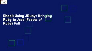 Ebook Using JRuby: Bringing Ruby to Java (Facets of Ruby) Full
