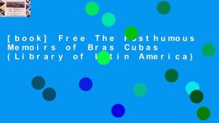 [book] Free The Posthumous Memoirs of Bras Cubas (Library of Latin America)