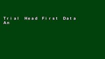 Trial Head First Data Analysis: A learner s guide to big numbers, statistics, and good decisions