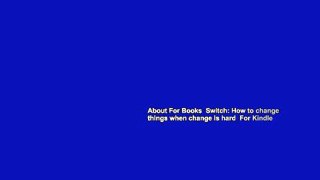 About For Books  Switch: How to change things when change is hard  For Kindle