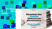 Reading Shaping the Fourth Industrial Revolution For Kindle
