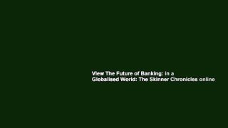 View The Future of Banking: in a Globalised World: The Skinner Chronicles online