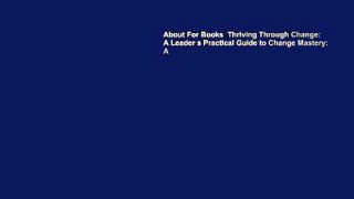 About For Books  Thriving Through Change: A Leader s Practical Guide to Change Mastery: A