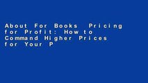 About For Books  Pricing for Profit: How to Command Higher Prices for Your Products and Services