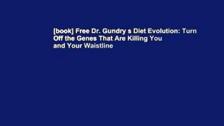 [book] Free Dr. Gundry s Diet Evolution: Turn Off the Genes That Are Killing You and Your Waistline