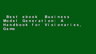 Best ebook  Business Model Generation: A Handbook for Visionaries, Game Changers, and
