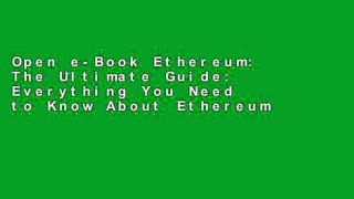 Open e-Book Ethereum: The Ultimate Guide: Everything You Need to Know About Ethereum