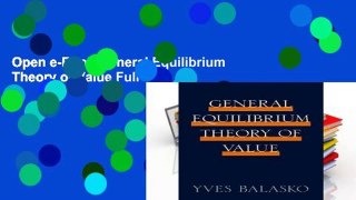 Open e-Book General Equilibrium Theory of Value Full