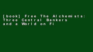 [book] Free The Alchemists: Three Central Bankers and a World on Fire