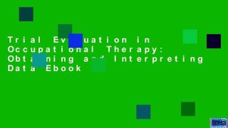 Trial Evaluation in Occupational Therapy: Obtaining and Interpreting Data Ebook