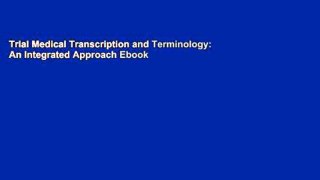 Trial Medical Transcription and Terminology: An Integrated Approach Ebook