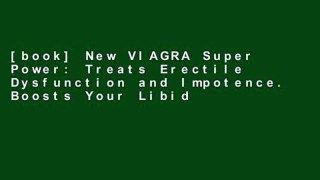 [book] New VIAGRA Super Power: Treats Erectile Dysfunction and Impotence. Boosts Your Libido.