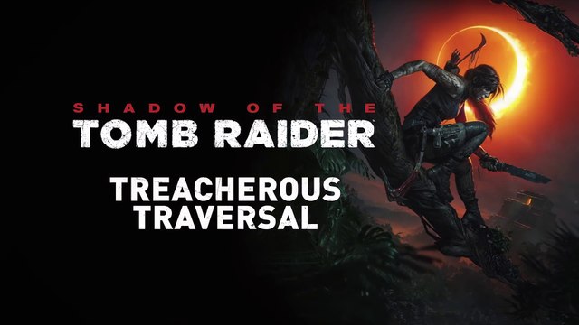 Shadow of the Tomb Raider – Treacherous Traversal Trailer
