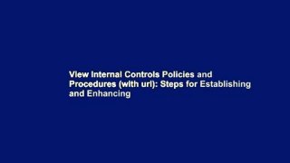 View Internal Controls Policies and Procedures (with url): Steps for Establishing and Enhancing