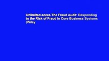 Unlimited acces The Fraud Audit: Responding to the Risk of Fraud in Core Business Systems (Wiley