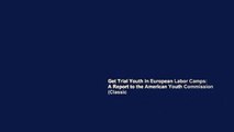 Get Trial Youth in European Labor Camps: A Report to the American Youth Commission (Classic