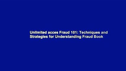 Unlimited acces Fraud 101: Techniques and Strategies for Understanding Fraud Book