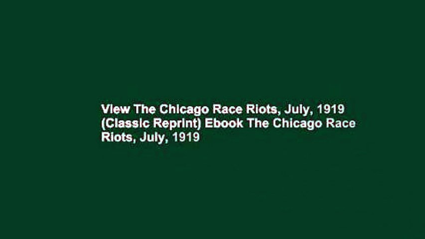 View The Chicago Race Riots, July, 1919 (Classic Reprint) Ebook The Chicago Race Riots, July, 1919
