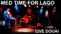 MED TIME FOR LAGO - Live Douai 2017 (Rock indé)