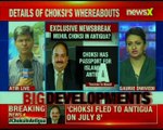 Exclusive Details of Choksi's whereabouts; Mehul Choksi has passport for Antigua