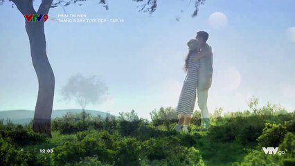 Tháng ngày tươi đẹp - Tập 19