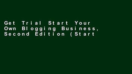 Download Video: Get Trial Start Your Own Blogging Business, Second Edition (Startup Series) Full access