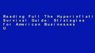 Reading Full The Hyperinflation Survival Guide: Strategies for American Businesses Unlimited