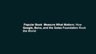 Popular Book  Measure What Matters: How Google, Bono, and the Gates Foundation Rock the World