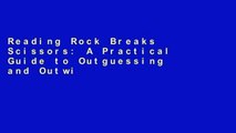 Reading Rock Breaks Scissors: A Practical Guide to Outguessing and Outwitting Almost Everybody For