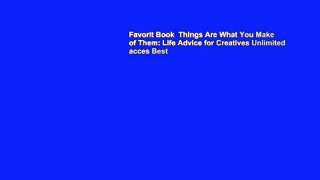 Favorit Book  Things Are What You Make of Them: Life Advice for Creatives Unlimited acces Best