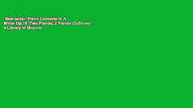 Best seller Piano Concerto In A Minor Op.16 (Two Pianos) 2 Pianos (Schirmer s Library of Musical