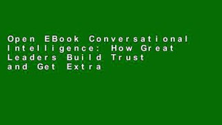 Open EBook Conversational Intelligence: How Great Leaders Build Trust and Get Extraordinary