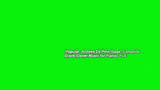 Popular  Annees De Pelerinage: Complete Score (Dover Music for Piano)  Full