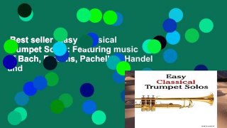 Best seller  Easy Classical Trumpet Solos: Featuring music of Bach, Brahms, Pachelbel, Handel and