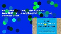 Favorit Book  The Happiness Equation: Want Nothing   Do Anything=have Everything Unlimited acces