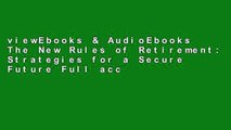 viewEbooks & AudioEbooks The New Rules of Retirement: Strategies for a Secure Future Full access