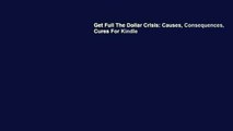 Get Full The Dollar Crisis: Causes, Consequences, Cures For Kindle