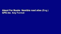 About For Books  Namibia road atlas (Eng.) GPS ms  Any Format