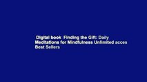 Digital book  Finding the Gift: Daily Meditations for Mindfulness Unlimited acces Best Sellers