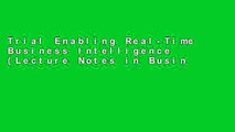 Trial Enabling Real-Time Business Intelligence (Lecture Notes in Business Information Processing)
