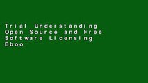 Trial Understanding Open Source and Free Software Licensing Ebook