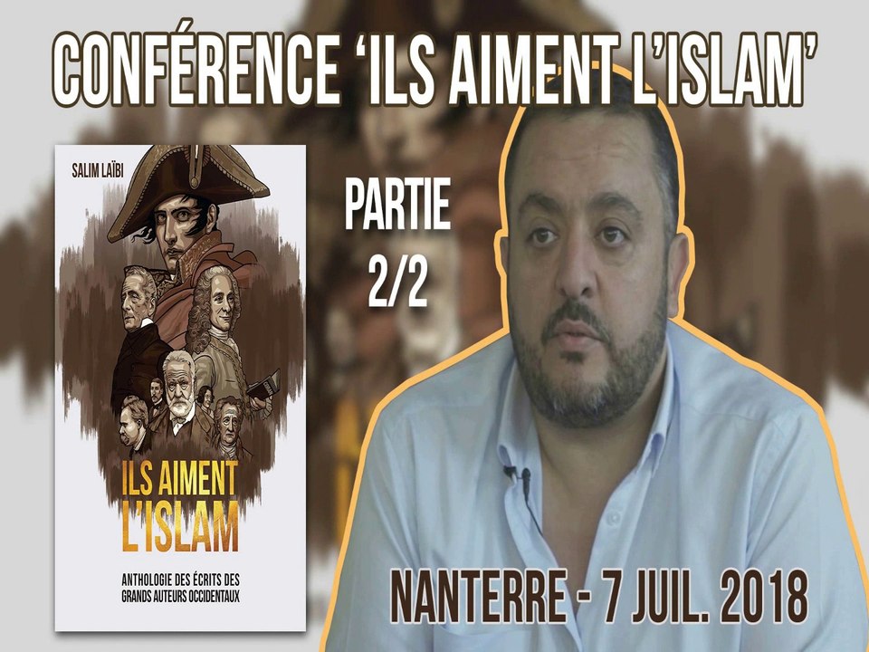 Vidéo de la conférence de Nanterre : « Ils aiment l'Islam » - Partie 2/2