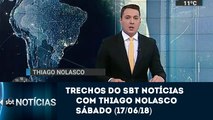 Trechos SBT Notícias (17/06/18) com Thiago Nolasco | SBT 2018