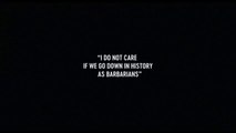 I Do Not Care If We Go Down In History As Barbarians - Tráiler V.O. (HD)