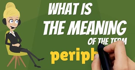 What is PERIPHERAL? What does PERIPHERAL mean? PERIPHERAL meaning, definition & explanation