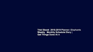 Trial Ebook  2018-2019 Planner: Elephants Weekly   Monthly Schedule Diary | Get Things Done At A