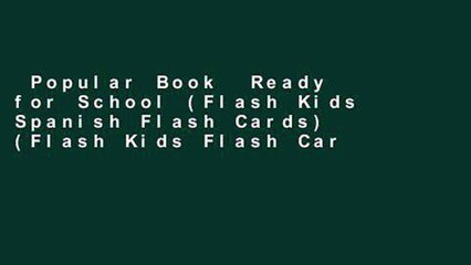 Popular Book  Ready for School (Flash Kids Spanish Flash Cards) (Flash Kids Flash Cards)