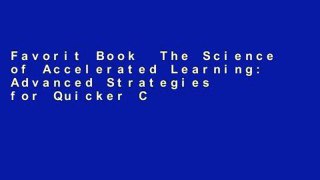 Favorit Book  The Science of Accelerated Learning: Advanced Strategies for Quicker Comprehensi