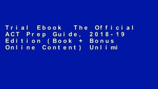 Trial Ebook  The Official ACT Prep Guide, 2018-19 Edition (Book + Bonus Online Content) Unlimited