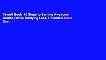 Favorit Book  10 Steps to Earning Awesome Grades (While Studying Less) Unlimited acces Best